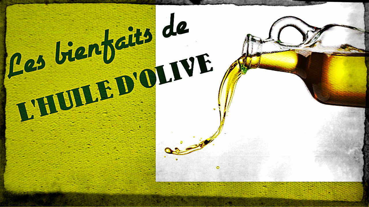 Connaissezvous les bienfaits de l'huile d'olive
