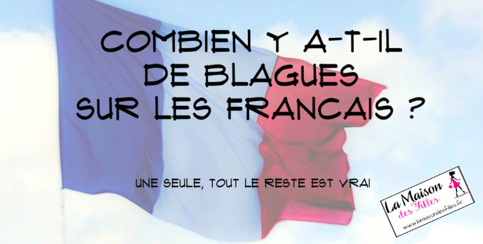 7 blagues hilarantes sur les français connues à travers le monde ! - La maison des filles