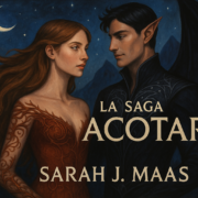 ACOTAR : mon immense coup de cœur pour une saga qui m’a redonné le goût de lire