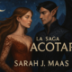 ACOTAR : mon immense coup de cœur pour une saga qui m’a redonné le goût de lire